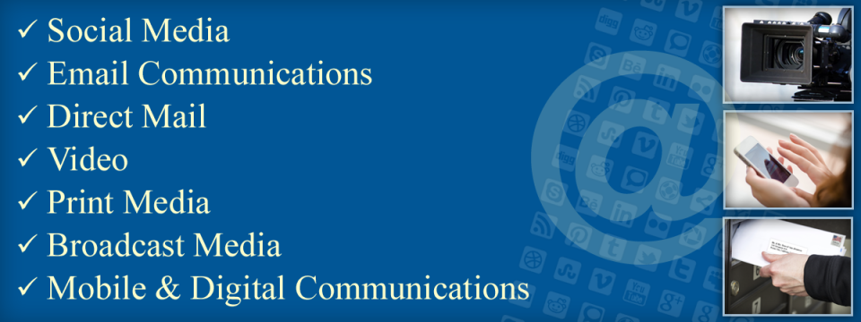 Social Media Email Communications Direct Mail Video Print Media Broadcast Media Mobile and Digital Communications